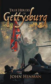 Cover image for True Heroes of Gettysburg