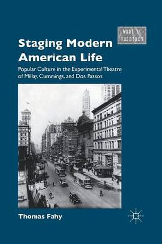 Cover image for Staging Modern American Life: Popular Culture in the Experimental Theatre of Millay, Cummings, and Dos Passos