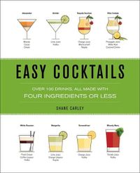 Cover image for Easy Cocktails: Over 100 Drinks, All Made with Four Ingredients or Less