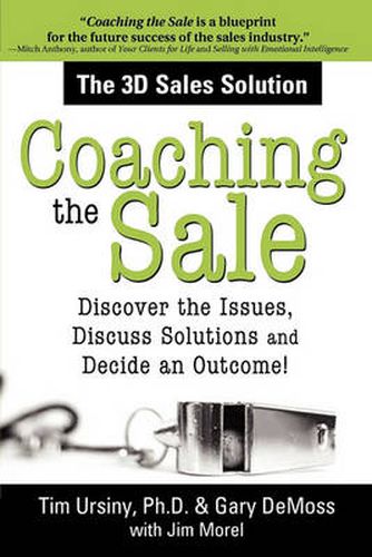 Cover image for Coaching the Sale: Discover the Issues, Discuss Solutions, and Decide an Outcome