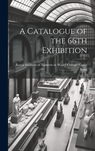 Cover image for A Catalogue of the 66th Exhibition