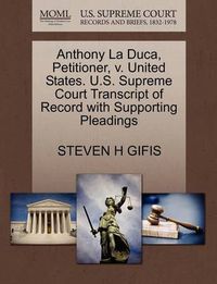 Cover image for Anthony La Duca, Petitioner, V. United States. U.S. Supreme Court Transcript of Record with Supporting Pleadings