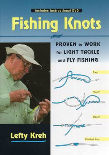 Fishing Knots: Proven to Work for Light Tackle and Fly Fishing