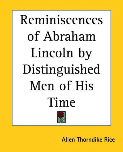 Cover image for Reminiscences of Abraham Lincoln by Distinguished Men of His Time