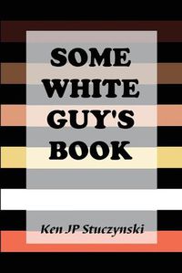 Cover image for Some White Guy's Book