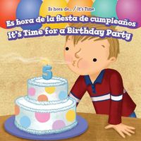 Cover image for Es Hora de la Fiesta de Cumpleanos / It's Time for a Birthday Party