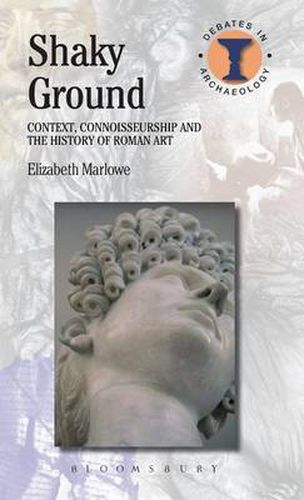 Cover image for Shaky Ground: Context, Connoisseurship and the History of Roman Art