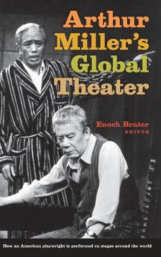 Cover image for ARTHUR MILLER'S GLOBAL THEATER: HOW AN AMERICAN PLAYWRIGHT IS PERFORMED ON STAGES AROUND THE WORLD