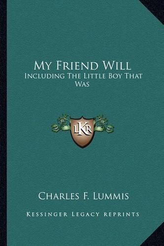 Cover image for My Friend Will: Including the Little Boy That Was