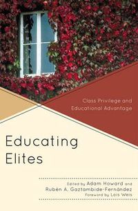 Cover image for Educating Elites: Class Privilege and Educational Advantage