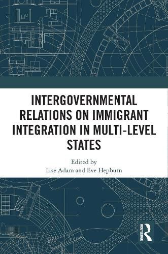 Cover image for Intergovernmental Relations on Immigrant Integration in Multi-Level States