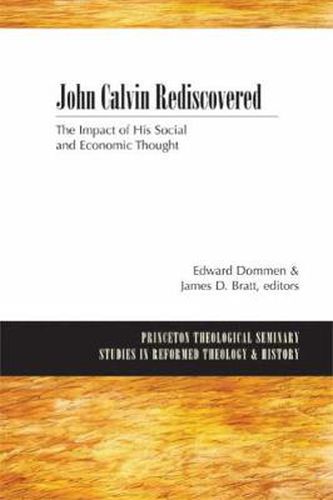 Cover image for John Calvin Rediscovered: The Impact of His Social and Economic Thought