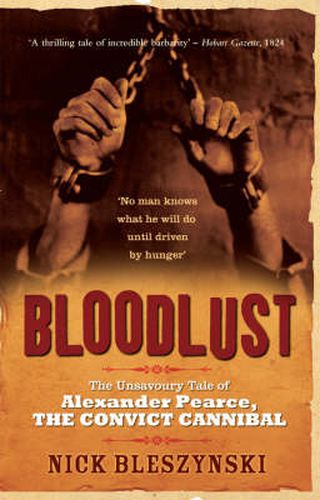 Bloodlust: The Unsavoury Tale of Alexander Pearce, the Convict Cannibal