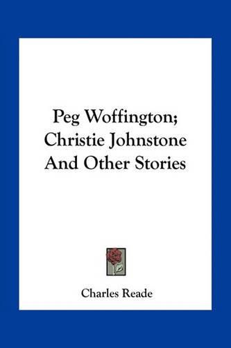 Cover image for Peg Woffington; Christie Johnstone And Other Stories