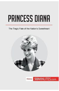 Cover image for Princess Diana: The Tragic Fate of the Nation's Sweetheart