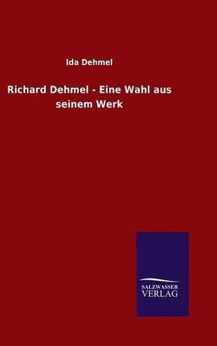 Cover image for Richard Dehmel - Eine Wahl aus seinem Werk