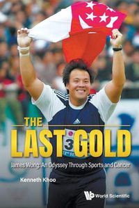 Cover image for Last Gold, The - James Wong: An Odyssey Through Sports And Cancer