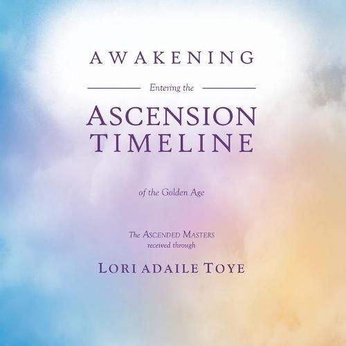 Cover image for Awakening: Entering the Ascension Timeline of the Golden Age