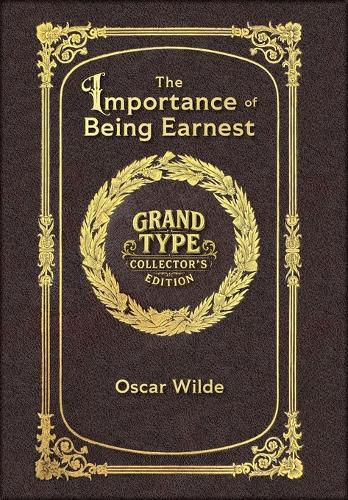 Cover image for Large Print - The Importance of Being Earnest - Grand Type Collector's Edition - Matte Hardcover with Dust Jacket