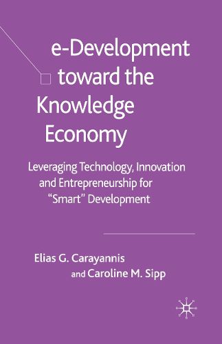Cover image for e-Development Toward the Knowledge Economy: Leveraging Technology, Innovation and Entrepreneurship for  Smart  Development
