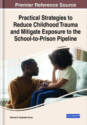 Cover image for Practical Strategies to Reduce Childhood Trauma and Mitigate Exposure to the School-to-Prison Pipeline