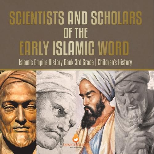 Cover image for Scientists and Scholars of the Early Islamic World - Islamic Empire History Book 3rd Grade Children's History