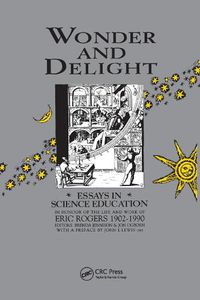 Cover image for Wonder and Delight: Essays in Science Education in honour of the life and work of Eric Rogers 1902-1990