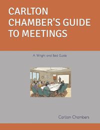 Cover image for Carlton Chamber's Guide to Meetings