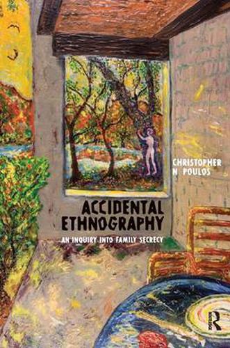 Cover image for Accidental Ethnography: An Inquiry into Family Secrecy