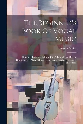 Cover image for The Beginner's Book Of Vocal Music