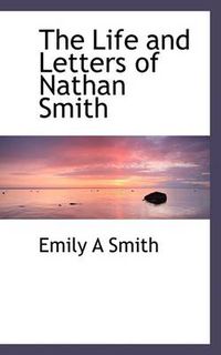 Cover image for The Life and Letters of Nathan Smith