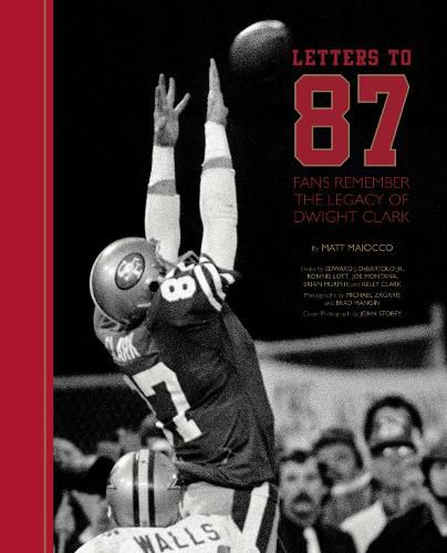 Letters to 87: Fans Remember the Legacy of Dwight Clark