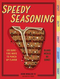 Cover image for Speedy Seasoning: 120 Sure-Fire Ways to Punch Up Flavor