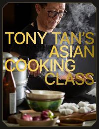 Cover image for Tony Tan's Asian Cooking Class