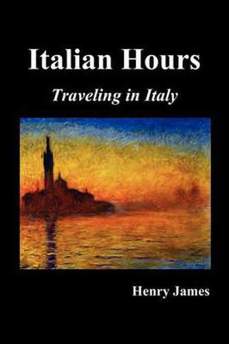 Cover image for Italian Hours: Traveling in Italy with Henry James