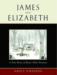 Cover image for James and Elizabeth, a True Story of Brave Ohio Pioneers