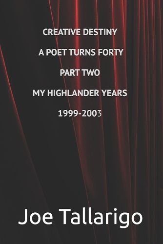 Cover image for Creative Destiny A Poet Turns Forty Part Two My Highlander Years August 1999-June 2003