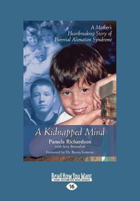 Cover image for A Kidnapped Mind: A Mother's Heartbreaking Story of Parental Alienation Syndrome