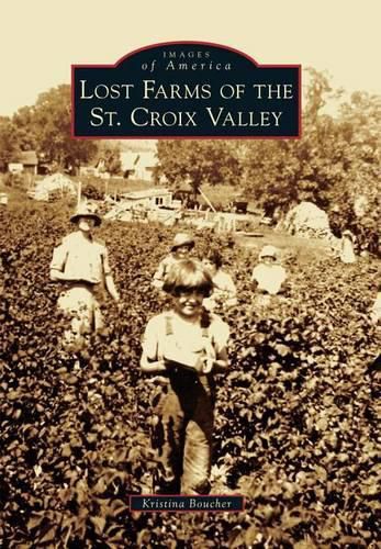 Cover image for Lost Farms of the St. Croix Valley