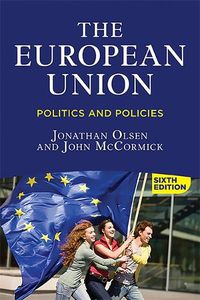 Cover image for The European Union, 6th Edition: Politics and Policies