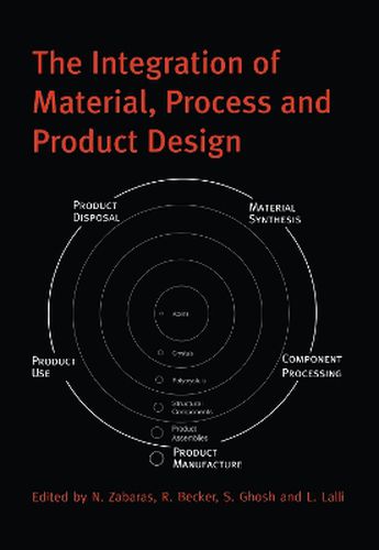 Cover image for The Integration of Material, Process and Product Design: Proceedings of the conference on the 70th birthday of Dr Owen Richmond, Seven Springs, Penns., 19-20 October 1998