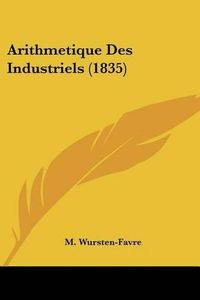 Cover image for Arithmetique Des Industriels (1835)