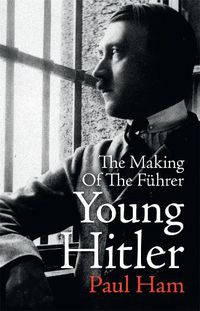 Cover image for Young Hitler: The Making of the Fuhrer