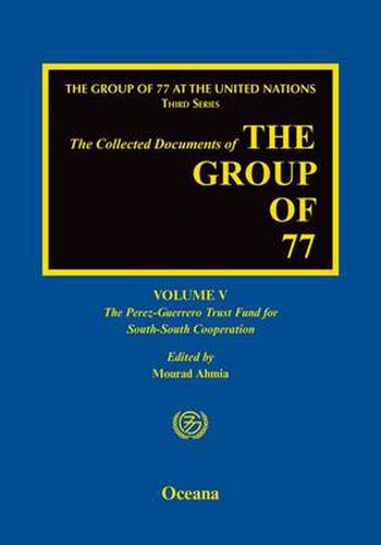 Cover image for The Group of 77 at the United Nations: Volume V:  The Perez-Guerrero Trust Fund for South-South Cooperation (PGTF)