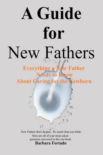 Cover image for A Guide for New Fathers: Everything a new father needs to know about caring for the newborn