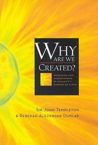 Cover image for Why are We Created: Increasing Our Understanding of Humanity's Purpose on Earth