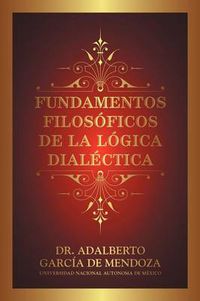 Cover image for Fundamentos Filos Ficos de La L Gica Dial Ctica