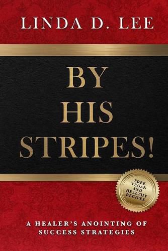 Cover image for By His Stripes!: A Healer's Anointing of Success Strategies