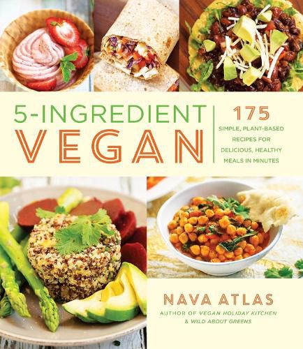 Cover image for 5-Ingredient Vegan: 175 Simple, Plant-based Recipes for Delicious Healthy Meals in Minutes