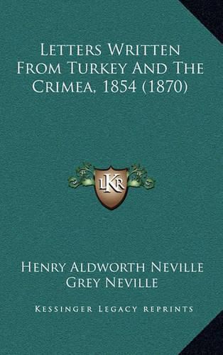 Letters Written from Turkey and the Crimea, 1854 (1870)